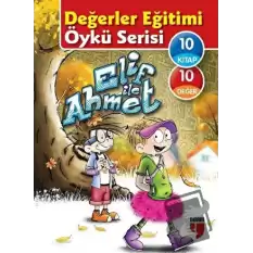 Elif ile Ahmet - Değerler Eğitimi Öykü Serisi (10 Kitap Set)