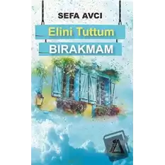 Elini Tuttum Bırakmam