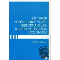 Elit Erkek Yüzücülerde Yüzme Performansları İle Apelin İlişkisinin İncelenmesi