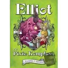 Elliot ve Pixie Komplosu (2. Kitap) (Ciltli)