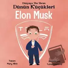 Elon Musk - Dünyaya Yön Veren Dünün Küçükleri