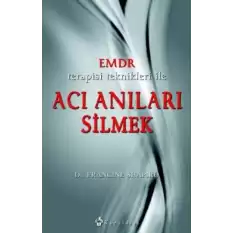 Emdr Terapisi Teknikleri ile Acı Anıları Silmek