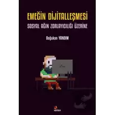 Emeğin Dijitalleşmesi: Sosyal Ağın Zorlayıcılığı Üzerine