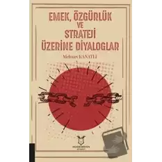 Emek, Özgürlük ve Strateji Üzerine Diyaloglar