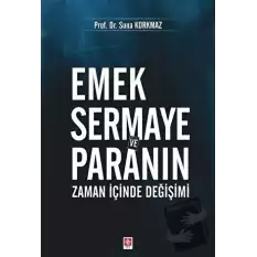 Emek Sermaye ve Paranın Zaman İçinde Değişimi