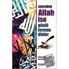 Emreden Allah İse Gönül Ferman Dinler