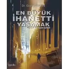 En Büyük İhaneti Yaşamak