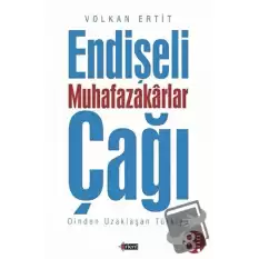 Endişeli Muhafazakarlar Çağı