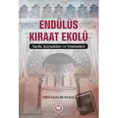 Endülüs Kıraat Ekolü - Tarihi, Kaynakları ve Yöntemleri