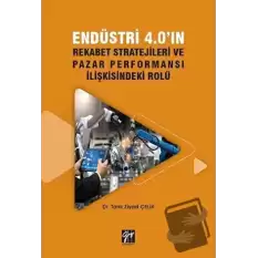 Endüstri 4.0ın Rekabet Stratejileri ve Pazar Performansı İlişkisindeki Rolü