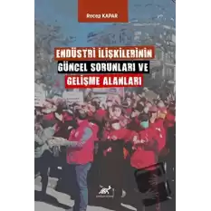 Endüstri İlişkilerinin Güncel Sorunları ve Gelişme Alanları