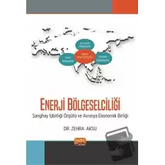 Enerji Bölgeselciliği - Şanghay İşbirliği Örgütü ve Avrasya Ekonomik Birliği