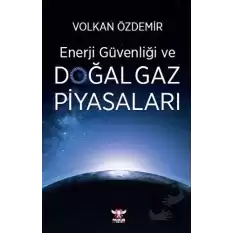 Enerji Güvenliği ve Doğal Gaz Piyasaları