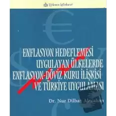 Enflasyon Hedeflemesi Uygulayan Ülkelerde Enflasyon-Döviz Kuru İlişkisi ve Türkiye Uygulaması