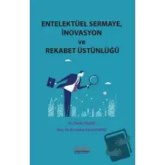 Entelektüel Sermaye İnovasyon ve Rekabet Üstünlüğü