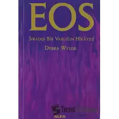 Eos Sıradışı Bir Varlığın Hikayesi