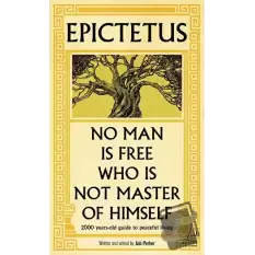 Epictetus - No Man is Free Who is Not Master of Himself