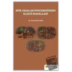 Epik Yasalar Penceresinden Elazığ Masalları