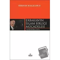 Erbakanın İslam Birliği Mücadelesi