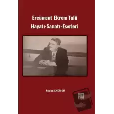 Ercüment Ekrem Talû Hayatı-Sanatı-Eserleri