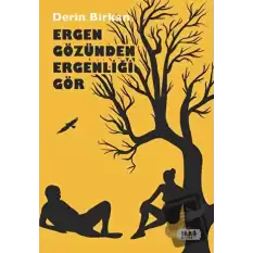 Ergen Gözünden Ergenliği Gör