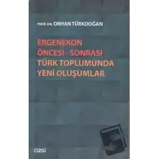 Ergenekon Öncesi - Sonrası Türk Toplumunda Yeni Oluşumlar