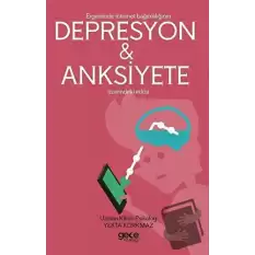 Ergenlerde İnternet Bağımlılığı Depresyon ve Anksiyete Üzerindeki Etkisi