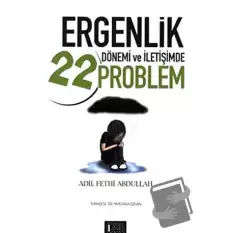 Ergenlik Dönemi ve İletişimde 22 Problem