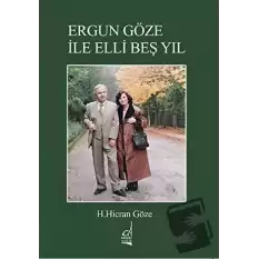 Ergun Göze ile Elli Beş Yıl