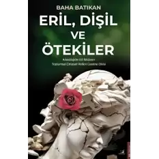 Eril, Dişil ve Ötekiler