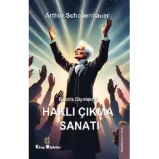 Eristik Diyalektik - Haklı Çıkma Sanatı