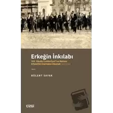 Erkeğin İnkılabı - 100. Yılında Cumhuriyeti ve Romanı Erkek(lik) Üzerinden Okumak 1923-1938