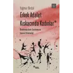 Erkek Adalet Kıskacında Kadınlar: Örselenmiş Kadın Sendromu ve Feminist Kriminoloji