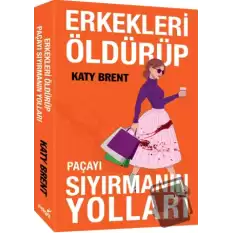 Erkekleri Öldürüp Paçayı Sıyırmanın Yolları