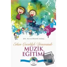 Erken Çocukluk Döneminde Müzik Eğitimi (CD İlaveli)