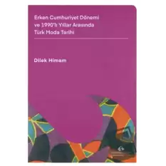 Erken Cumhuriyet Dönemi ve 1990lı Yıllar Arasında Türk Moda Tarihi