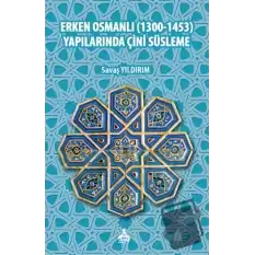 Erken Osmanlı (1300-1453) Yapılarında Çini Süsleme