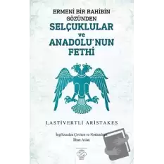 Ermeni Bir Rahibin Gözünden Selçuklular ve Anadolunun Fethi