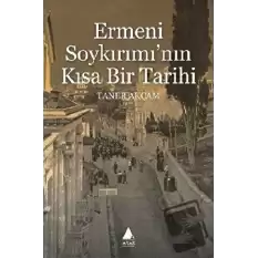 Ermeni Soykırımının Kısa Bir Tarihi