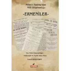 Ermeniler Milleti Sadıkadan Milli Düşmanlığa