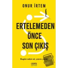 Ertelemeden Önce Son Çıkış