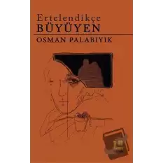 Ertelendikçe Büyüyen