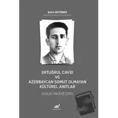 Ertuğrul Cavid ve Azerbaycan Somut Olmayan Kültürel Anıtlar (Halk Hikayeleri)