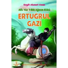 Ertuğrul Gazi - Altı Yüz Yıllık Ağacın Kökü