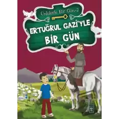 Ertuğrul Gazi’yle Bir Gün