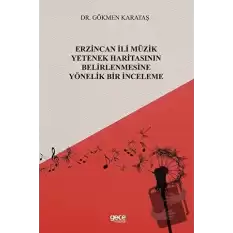 Erzincan İli Müzik Yetenek Haritasının Belirlenmesine Yönelik Bir İnceleme