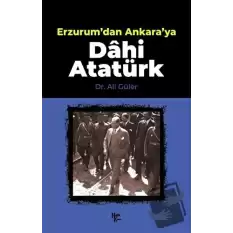 Erzurumdan Ankaraya Dahi Atatürk