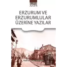Erzurum Ve Erzurumlular Üzerine Yazılar