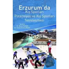 Erzurum’da Kış Sporları Potansiyeli ve Kış Sporları Tesisleşmesi