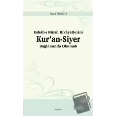 Esbab-ı Nüzul Rivayetlerini Kur’an-Siyer Bağlamında Okumak